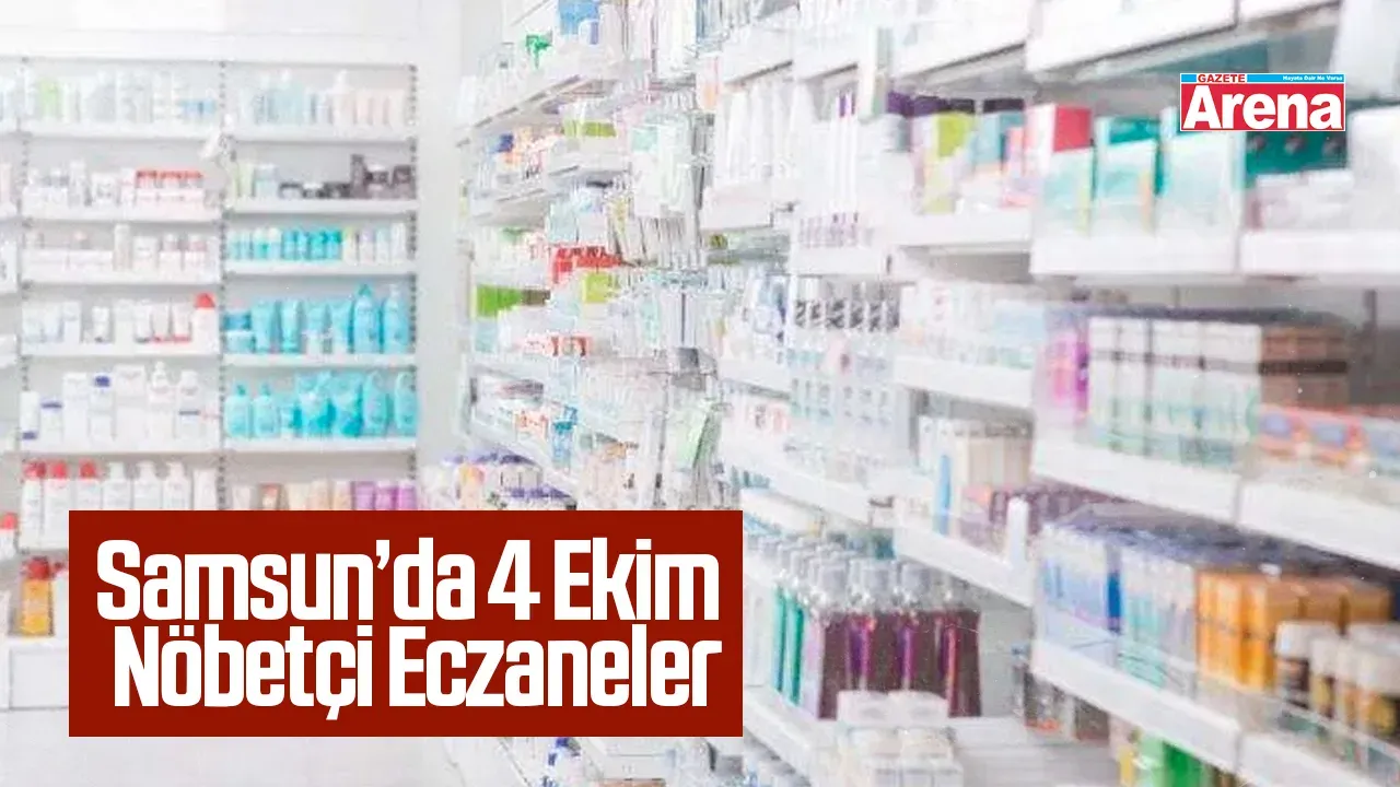 4 Ekim Samsun nöbetçi eczaneler: İlçe ilçe güncel liste