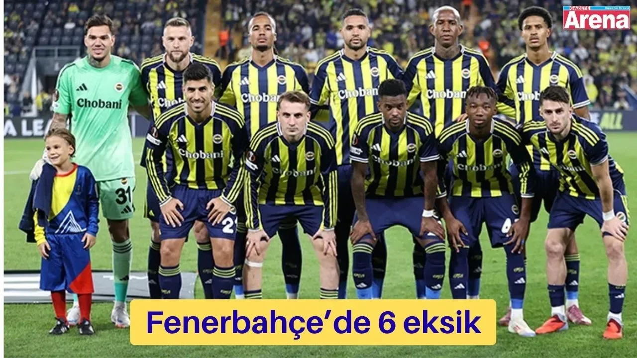 Fenerbahçe’de eksik listesi kabardı: samsunspor maçı öncesi 6 oyuncu yok