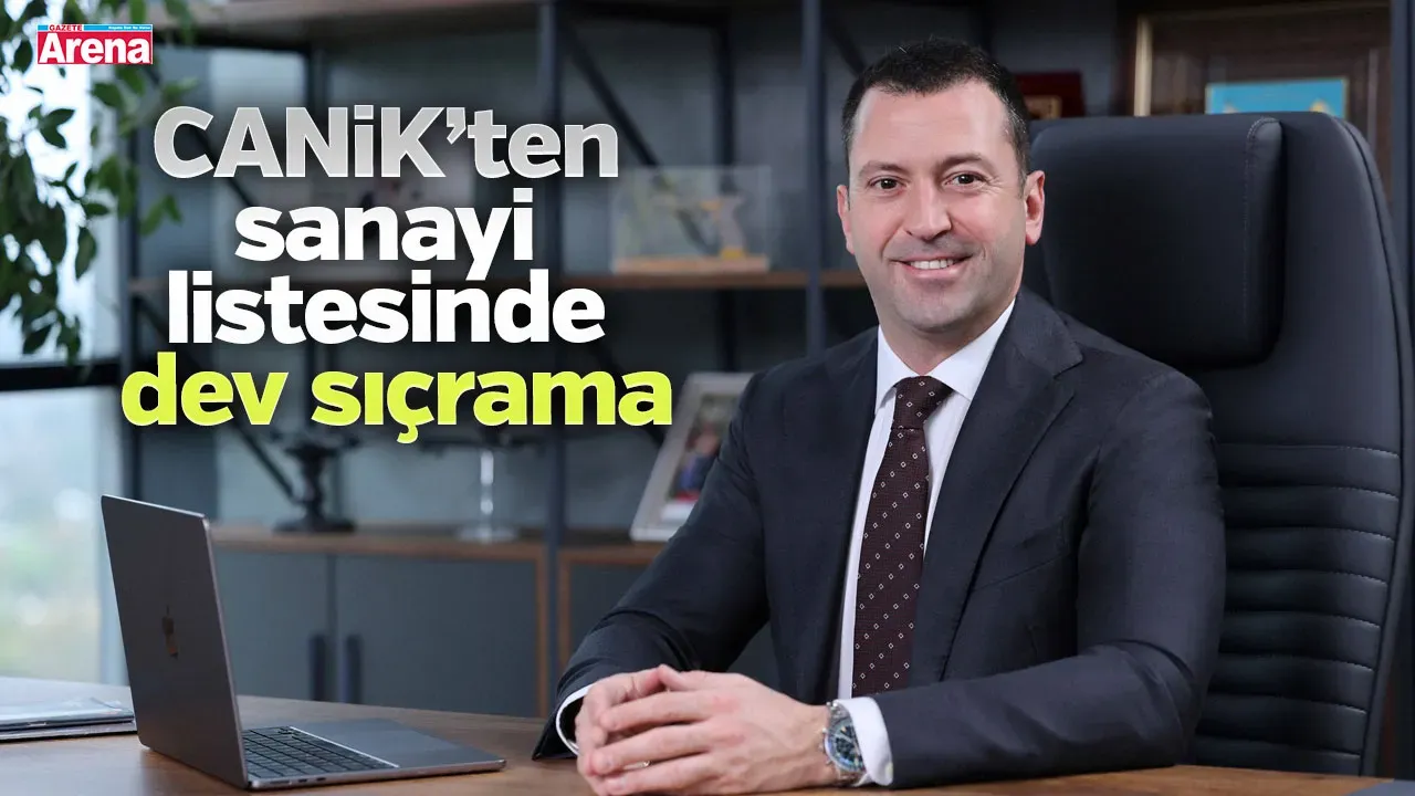 CANiK’ten sanayi listesinde dev sıçrama