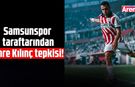 Samsunspor taraftarından Emre Kılınç tepkisi!