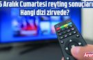 6 Aralık Cumartesi günü reyting sonuçları!