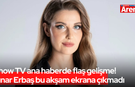 Show TV ana haberde flaş gelişme! Pınar Erbaş bu akşam ekrana çıkmadı