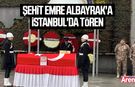 Şehit Emre Albayrak'a İstanbul'da tören