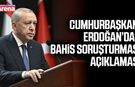 Cumhurbaşkanı Erdoğan’dan bahis soruşturması açıklaması