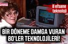 Bir döneme damga vuran 80’ler teknolojileri!
