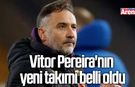 Vitor Pereira'nın yeni takımı belli oldu!