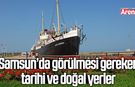 Samsun’da görülmesi gereken tarihi ve doğal mekanlar