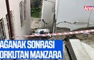 Sağanak sonrası korkutan manzara