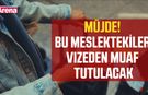 Müjde! Bu meslektekiler vizeden muaf tutulacak