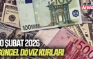 10 Şubat 2026 güncel döviz kurları