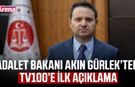 Adalet Bakanı Akın Gürlek’ten tv100’e İlk Açıklama