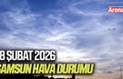 18 Şubat 2026 Samsun hava durumu