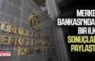 Merkez Bankası'ndan bir ilk: Sonuçları paylaştı!