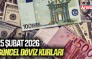 25 Şubat 2026 güncel döviz kurları
