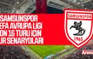 Samsunspor UEFA Avrupa Ligi Son 16 Turu için tur senaryoları