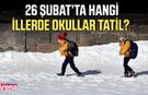 26 Şubat’ta hangi illerde okullar tatil?
