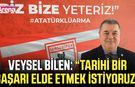 Veysel Bilen: “Tarihi bir başarı elde etmek istiyoruz”