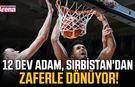 12 Dev Adam, Sırbistan'dan zaferle dönüyor!
