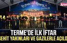 Terme’de ilk iftar şehit yakınları ve gazilerle açıldı