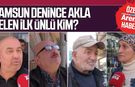 Samsun denince akla gelen ilk ünlü kimdir?