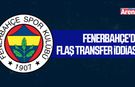 Fenerbahçe'de flaş transfer iddiası!