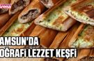 Samsun'da coğrafi lezzet keşfi