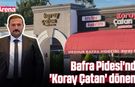 Bafra Pidesi'nde 'Koray Çatan' dönemi