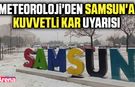 Meteoroloji'den Samsun'a kuvvetli kar uyarısı