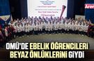 OMÜ’de Ebelik öğrencileri beyaz önlüklerini giydi
