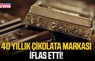40 yıllık çikolata markası iflas etti!
