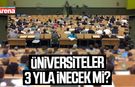 Üniversiteler 3 yıla inecek mi?