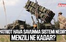 Patriot hava savunma sistemi nedir? Menzili ne kadar?