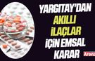 Yargıtay'dan ilaç kullananlar için emsal karar