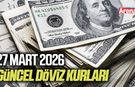27 Mart 2026 güncel döviz kurları
