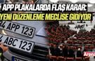 APP Plakalarda flaş karar: Yeni düzenleme meclise gidiyor