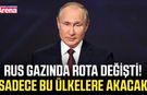 Rus gazında rota değişti! Sadece bu ülkelere akacak