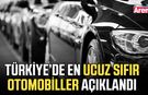 Türkiye’de en ucuz sıfır otomobiller açıklandı