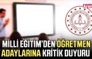 Milli Eğitim’den öğretmen adaylarına kritik duyuru