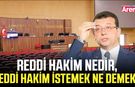 Reddi hakim nedir, reddi hakim istemek ne demek?