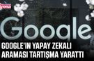 Google’ın yapay zekalı araması tartışma yarattı