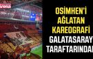 Osimhen’i ağlatan kareografi Galatasaray taraftarından