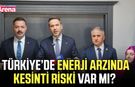 Türkiye’de enerji arzında kesinti riski var mı?