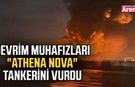 Devrim Muhafızları "Athena Nova" tankerini vurdu