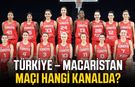Türkiye – Macaristan maçı hangi kanalda?