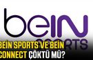 beIN SPORTS ve beIN CONNECT çöktü mü?