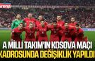 A Milli Takım'ın Kosova maçı kadrosunda değişiklik yapıldı!