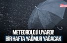 Meteoroloji uyardı! Bir hafta yağmur yağacak