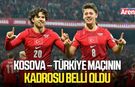 Kosova – Türkiye maçının kadrosu belli oldu