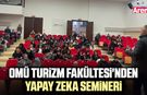 OMÜ Turizm Fakültesi'nden yapay zeka semineri