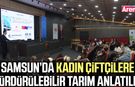 Samsun’da kadın çiftçilere sürdürülebilir tarım anlatıldı